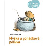 Myška a pohádková polívka  - Arnold Lobel
