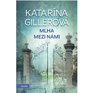 Mlha mezi námi  - Katarína Gillerová