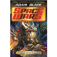 Space Wars Útok robodraka  - Adam Blade