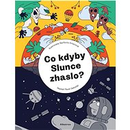 Co kdyby Slunce zhaslo?  - Pavel Gabzdyl; Barbora Kmecová