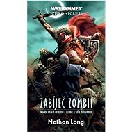 Warhammer Zabíječ zombií - Nathan Long