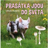 Prasátka jdou do světa  - Libuše Radová