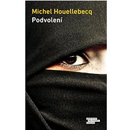 Podvolení  - Michel Houellebecq