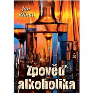 Zpověď alkoholika - Jan Klíma