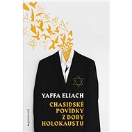 Chasidské povídky z doby holokaustu  - Yaffa Eliach