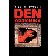 Den opričníka - Vladimír Sorokin