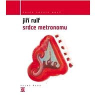 Srdce metronomu  - Jiří Rulf