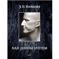 Nad jedním světem  - J.H. Krchovský