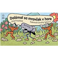 Dolámal sa mravček v hore - Josef Kožíšek