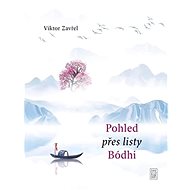 Pohled přes listy Bódhi  - Viktor Zavřel