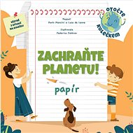Zachraňte planetu! Papír  - Paolo Mancini; Luca De Leone; Federica Fabbian