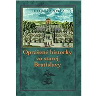 Oprášené historky zo starej Bratislavy - Igor Janota