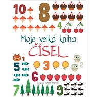 Moje velká kniha čísel  - Agnese Baruzzi