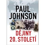 Dějiny 20. století  - Paul Johnson
