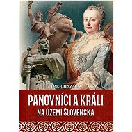 Panovníci a králi na území Slovenska - Imrich Szabó