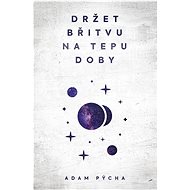 Držet břitvu na tepu doby  - Adam Pýcha