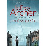 Jen čas ukáže  - Jeffrey Archer