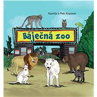 Báječná ZOO  - Petr Kops; Kamila Kopsová