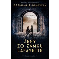 Ženy zo zámku Lafayette   - Stephanie Dray