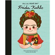 Frida Kahlo: Malí lidé, velké sny - María Isabel Sánchez Vegara; Eng Gee Fan