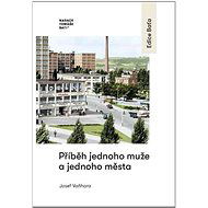 Příběh jednoho muže a jednoho města  - Josef Vaňhara
