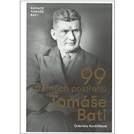 99 trefných postřehů Tomáše Bati - Gabriela Končitíková