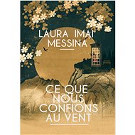 Quel che affidiamo al vento - Laura Imai Messina