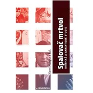 Spalovač mrtvol: Kritické a analytické studie - Karel Mohyla