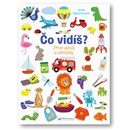 Čo vidíš? Prvé slová a obrázky   - Anita Bijsterboschová