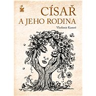 Císař a jeho rodina  - Vladimír Kameš