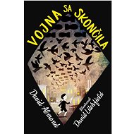 Vojna sa skončila   - David Almond; David Litchfield