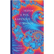 Sedem a pol kapitoly o mozgu   - Lisa Feldman Barrett