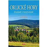 Orlické hory známé i neznámé - Petr David; Vladimír Soukup