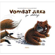 Vombat Jirka je statečný   - Eva Papoušková; Galina Miklínová