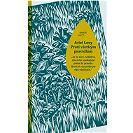 Proti všetkým pravidlám - Ariel Levy