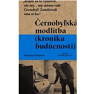 Černobyľská modlitba - Světlana Alexijevičová