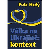 Válka na Ukrajině: kontext - Petr Holý
