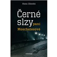 Černé slzy paní Moschelesové  - Hana Zlínská