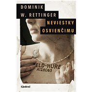 Neviestky Osvienčimu   - Dominik W. Rettinger