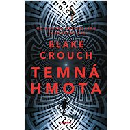 Temná hmota  - Blake Crouch