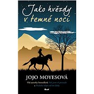 Jako hvězdy v temné noci  - Jojo Moyes