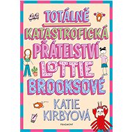 Totálně katastrofická přátelství Lottie Brooksové  - Katie Kirbyová