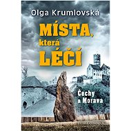Místa, která léčí  - Olga Krumlovská