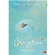 Christina: Vědomí vytváří mír - Bernadette von Dreien
