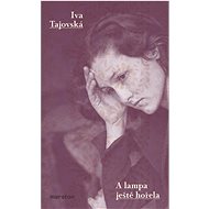 A lampa ještě hořela  - Iva Tajovská