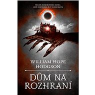 Dům na rozhraní  - William Hope Hodgson