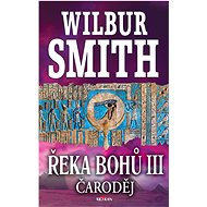 Řeka bohů III. Čaroděj - Wilbur Smith