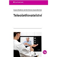 Teleošetřovatelství  - Zuzana Slezáková; Jarmila Kristová; Zuzana Bachratá