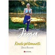 Jóga: Kouzlo přítomnosti - Dana Beierová