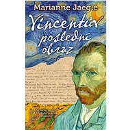 Vincentův poslední obraz - Marianne Jaeglé
